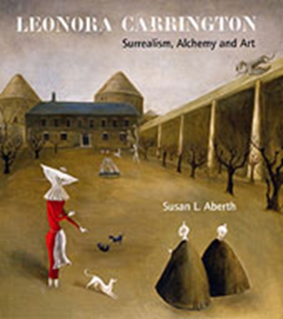 Image for Leonora Carrington : Surrealism, Alchemy and Art