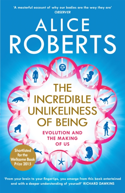 Image for The Incredible Unlikeliness of Being : Evolution and the Making of Us