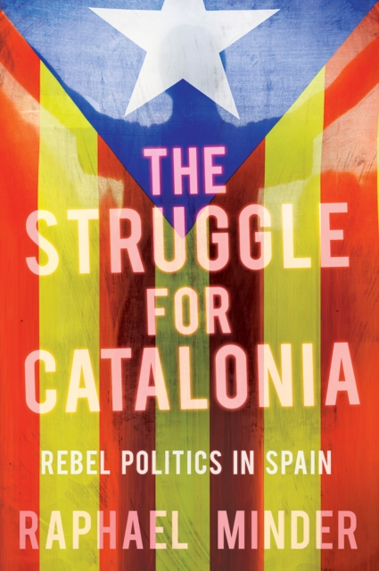 Image for Struggle for Catalonia : Rebel Politics in Spain
