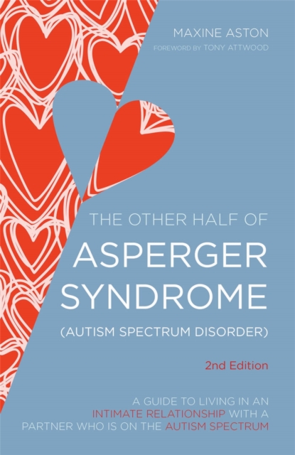 Cover for: The Other Half of Asperger Syndrome (Autism Spectrum Disorder) : A Guide to Living in an Intimate Relationship with a Partner Who is on the Autism Spectrum