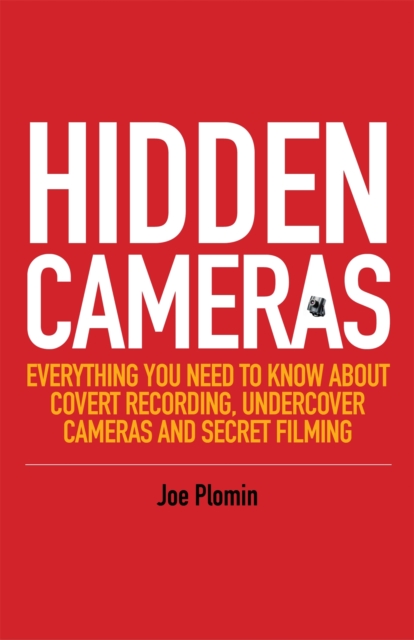 Image for Hidden Cameras : Everything You Need to Know About Covert Recording, Undercover Cameras and Secret Filming