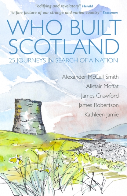 Image for Who Built Scotland : Twenty-Five Journeys in Search of a Nation