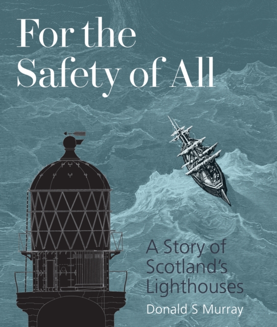 Cover for: For the Safety of All : A Story of Scotland's Lighthouses