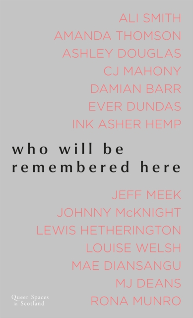 Image for Who Will Be Remembered Here : Queer Spaces in Scotland