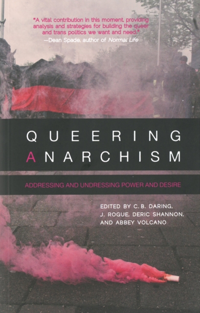 Image for Queering Anarchism : Essays on Gender, Power and Desire