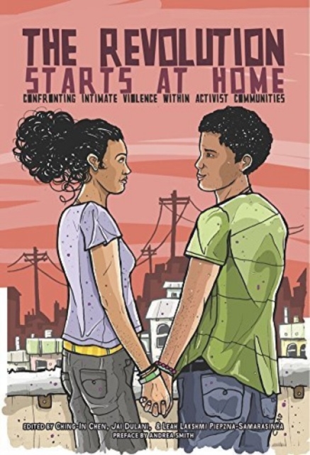 Image for The Revolution Starts At Home : Confronting Intimate Violence within Activist Communities