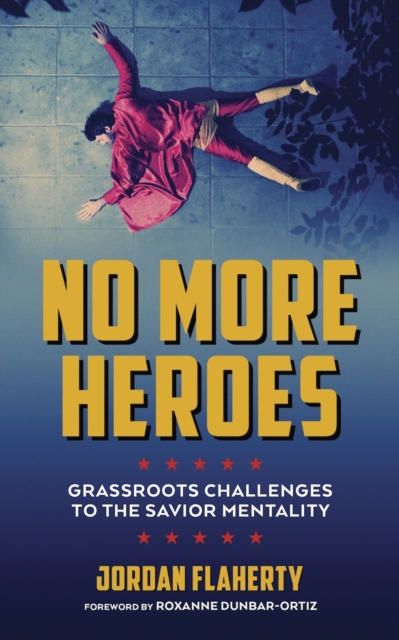Image for No More Heroes : Grassroots Challenges to the Savior Mentality