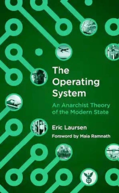 Cover for: The Operating System : An anarchist Theory of the Modern State