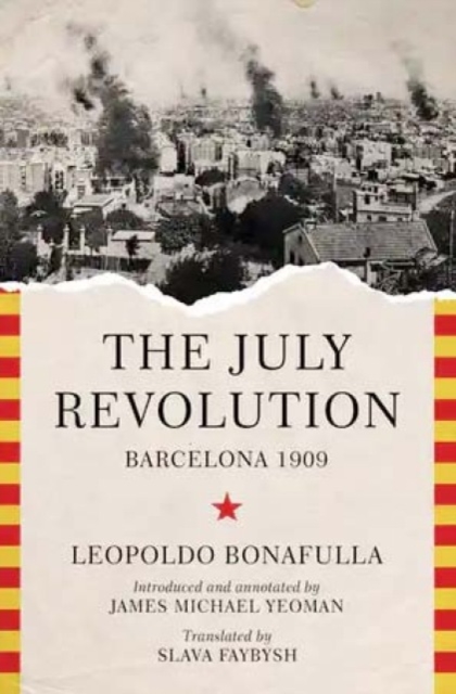 Image for The July Revolution : Barcelona 1909