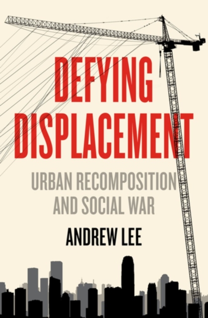 Image for Defying Displacement : Urban Recomposition and Social War