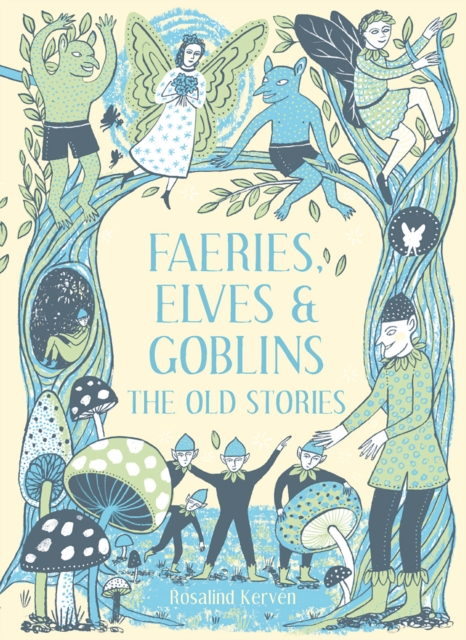 Image for Faeries, Elves and Goblins : The Old Stories and fairy tales