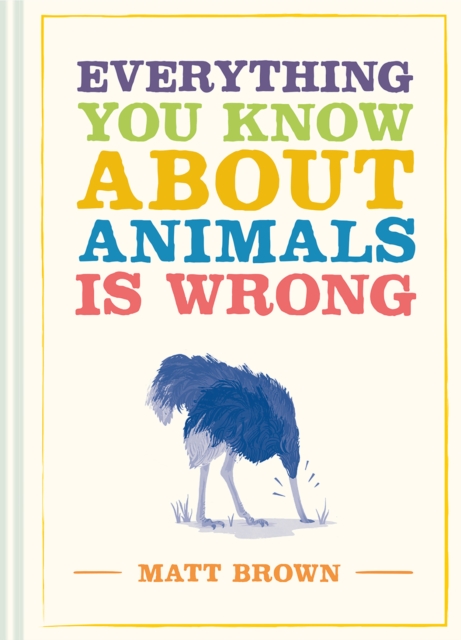 Image for Everything You Know About Animals is Wrong