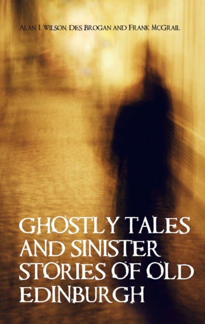 Image for Ghostly Tales and Sinister Stories of Old Edinburgh