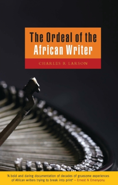 Image for The Ordeal of the African Writer