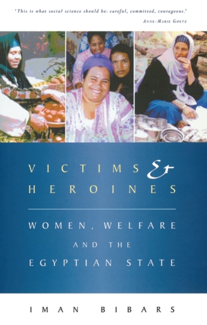 Image for Victims and Heroines : Women, Welfare and the Egyptian State