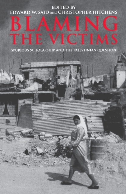 Image for Blaming the Victims : Spurious Scholarship and the Palestinian Question