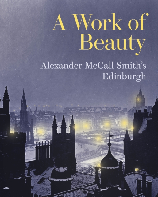 Image for A Work of Beauty : Alexander McCall Smith's Edinburgh