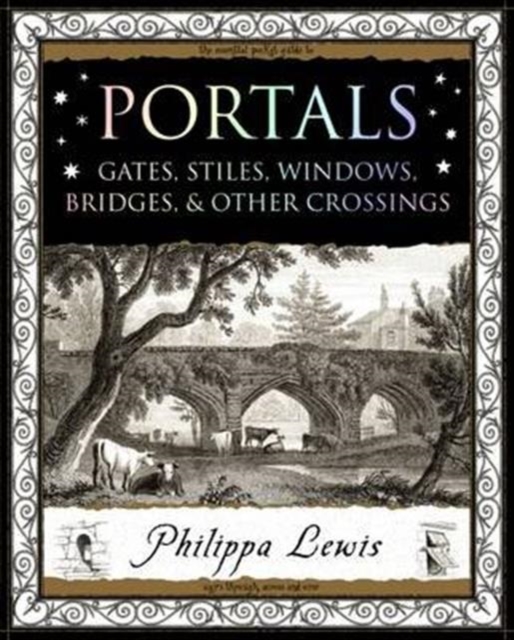 Image for Portals : Gates, Stiles, Windows, Bridges, & Other Crossings