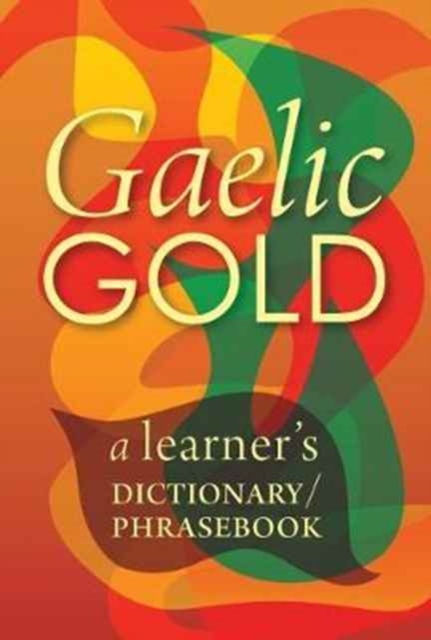 Image for Gaelic Gold : A Learner's Dictionary/Phrasebook
