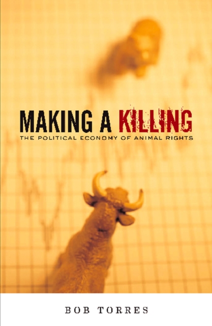 Image for Making A Killing : The Political Economy of Animal Rights