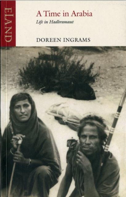Cover for: A Time in Arabia : Living in Yemen's Hadhramant in the 1930s