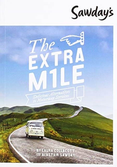 Image for The Extra Mile : Delicious Alternatives to Motorway Services
