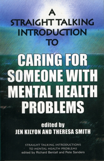 Cover for: A Straight Talking Introduction to Caring for Someone with Mental Health Problems