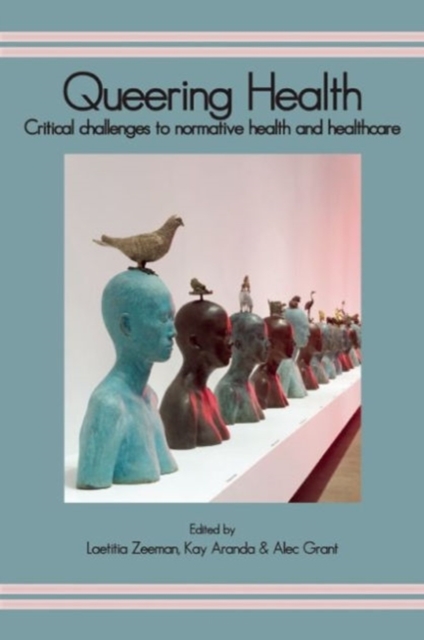 Cover for: Queering Health : Critical Challenges to Normative Health and Healthcare