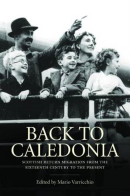 Image for Back to Caledonia : Scottish Return Migration from the Sixteenth Century to the Present