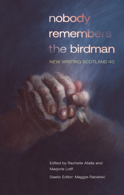 Cover for: nobody remembers the birdman : New Writing Scotland 40