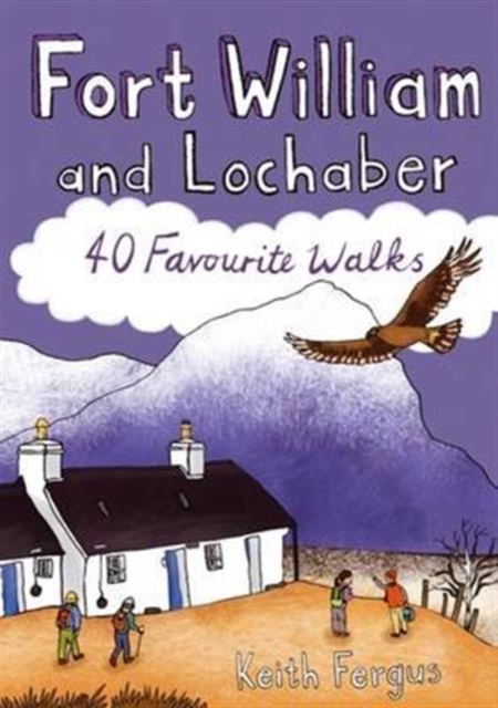 Image for Fort William and Lochaber : 40 Favourite Walks