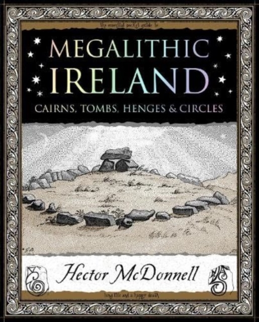 Image for Megalithic Ireland : Cairns, Tombs, Henges & Circles