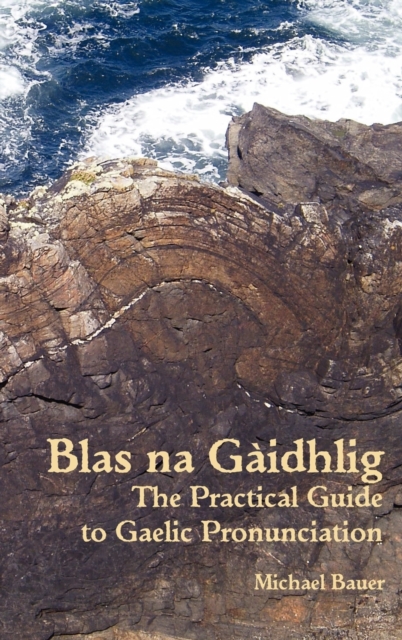 Image for Blas na Gaidhlig : The Practical Guide to Scottish Gaelic Pronunciation