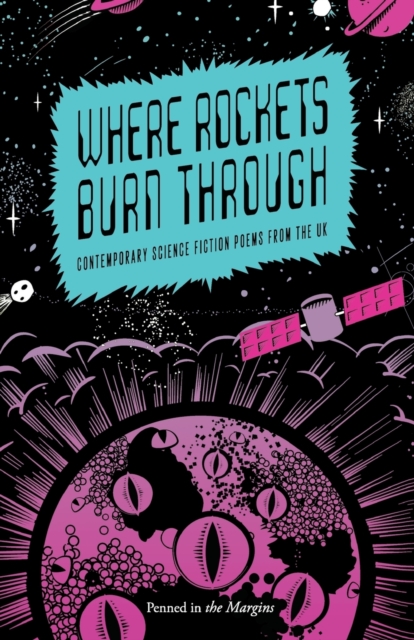 Image for Where Rockets Burn Through : Contemporary Science Fiction Poems from the UK