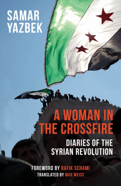 Image for A Woman in the Crossfire : Diaries of the Syrian Revolution