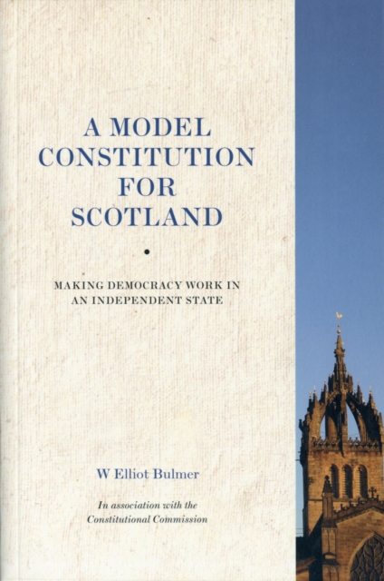 Cover for: A Model Constitution for Scotland : Making Democracy Work in an Independent State
