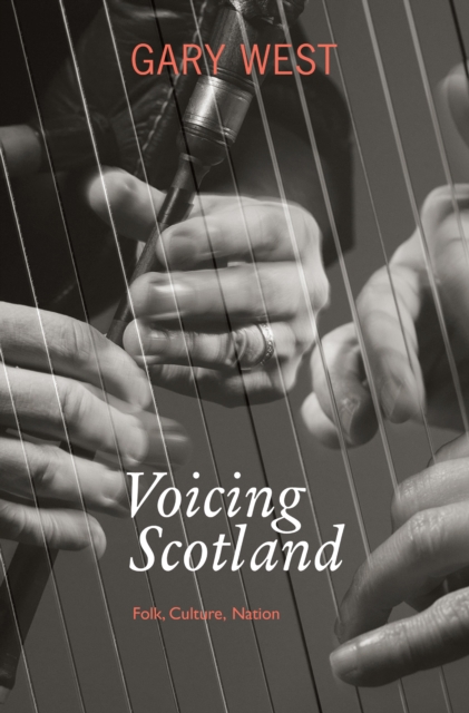 Image for Voicing Scotland : Folk, Culture, Nation