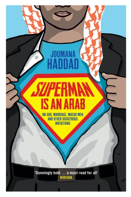 Image for Superman is an Arab : On God, Marriage, Macho Men and Other Disastrous Inventions