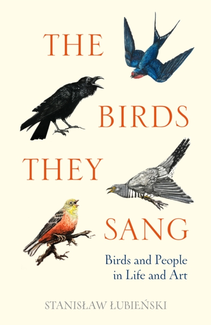 Image for The Birds They Sang : Birds and People in Life and Art