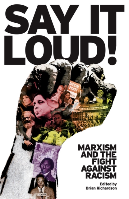 Image for Say It Loud! : Marxism and the Fight Against Racism