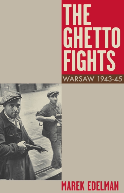 Image for The Ghetto Fights : Warsaw 1943-45