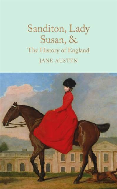 Image for Sanditon, Lady Susan, & The History of England : The Juvenilia and Shorter Works of Jane Austen