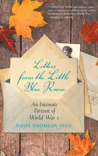 Image for Letters from the Little Blue Room : An Intimate Portrait of World War I
