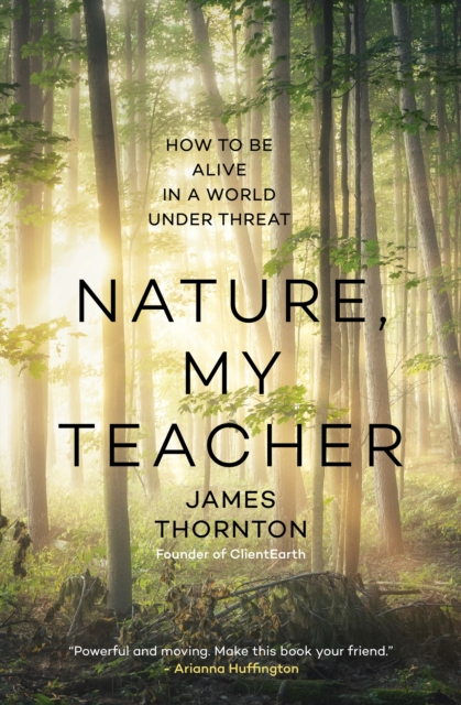 Cover for: Nature is My Teacher : How to be Alive in a World under Threat