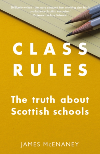 Cover for: Class Rules : the Truth about Scottish Schools