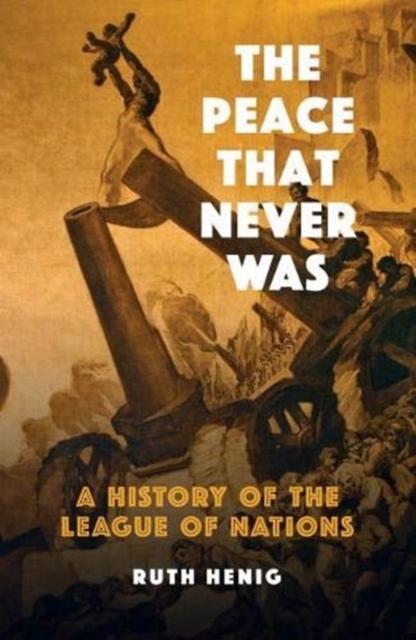 Image for The Peace That Never Was : A History of the League of Nations