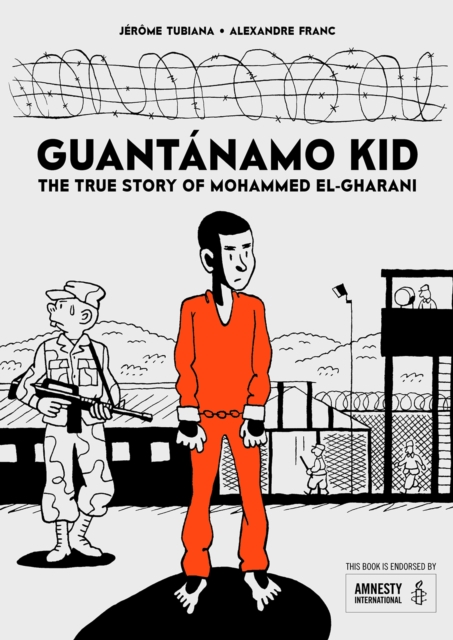 Cover for: Guantanamo Kid : The True Story of Mohammed El-Gharani