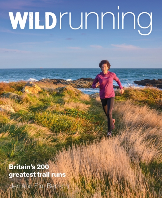 Image for Wild Running : Britain's 200 Greatest Trail Runs