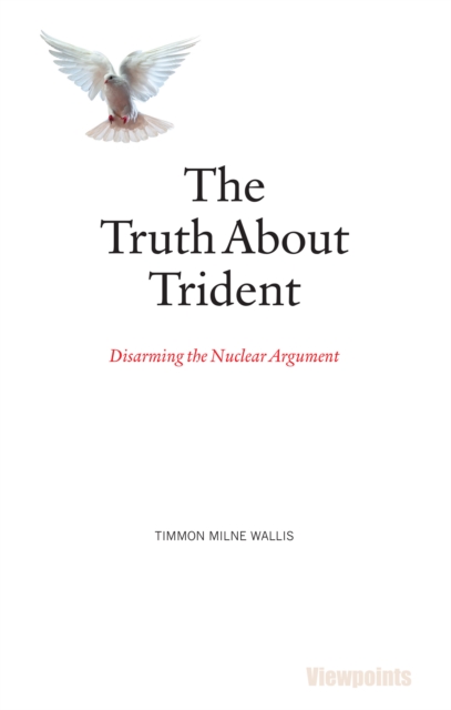 Image for The Truth About Trident : Disarming the Nuclear Argument