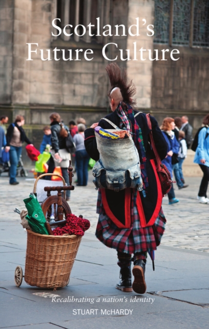 Image for Scotland's Future Culture : Recalibrating a Nation's Identity